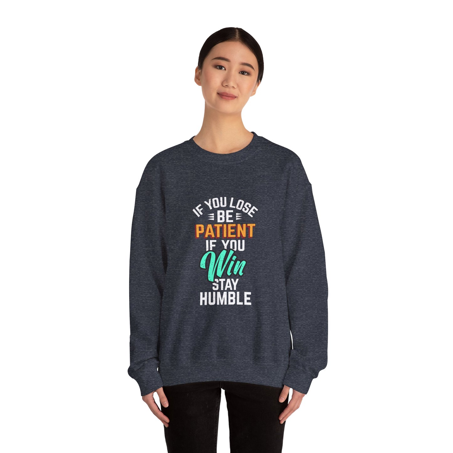 If You Loss Be Patient If You Win Stay Humble Unisex Heavy Blend™ Crewneck Sweatshirt