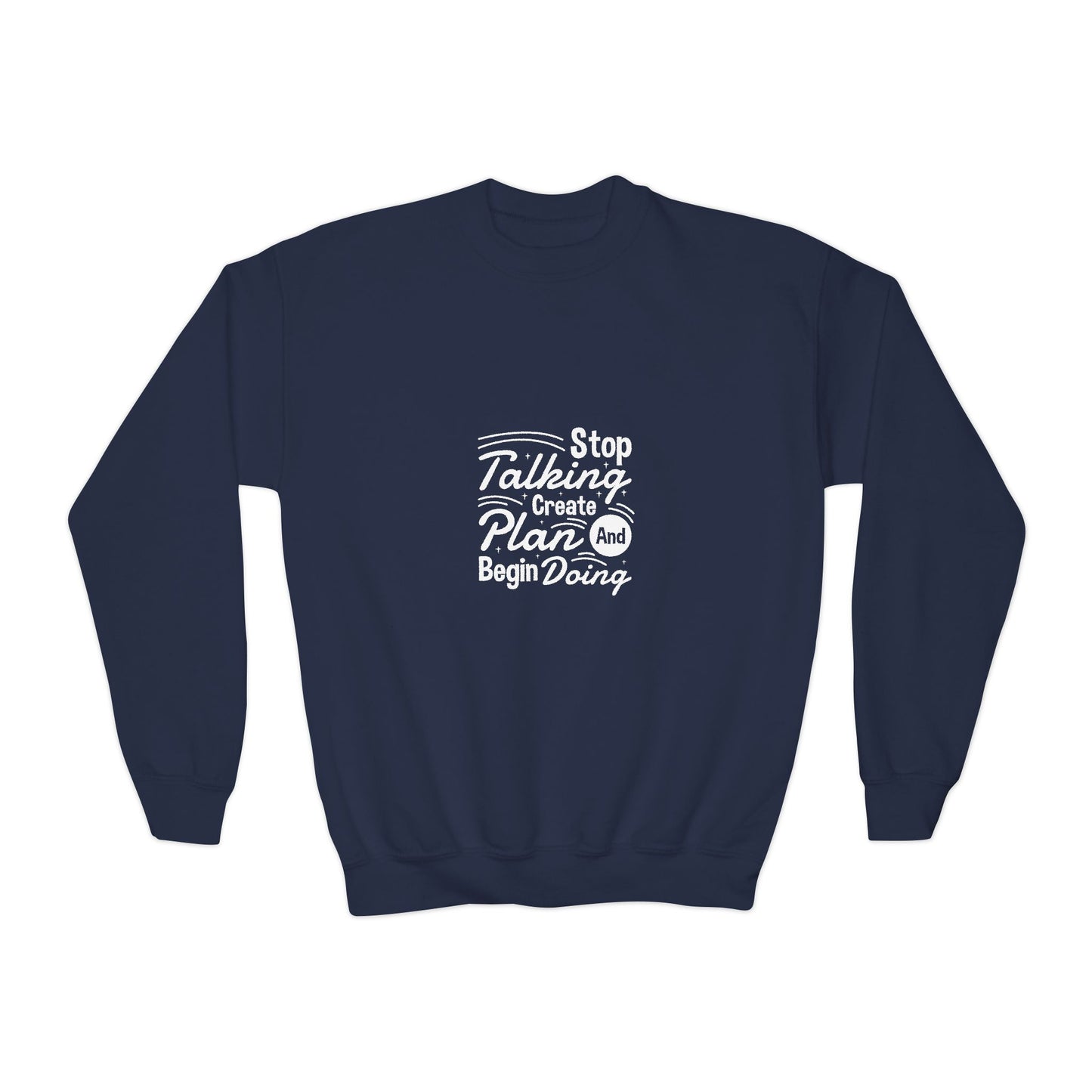 Stop Talking Create Plan And Begin Doing Youth Crewneck Sweatshirt