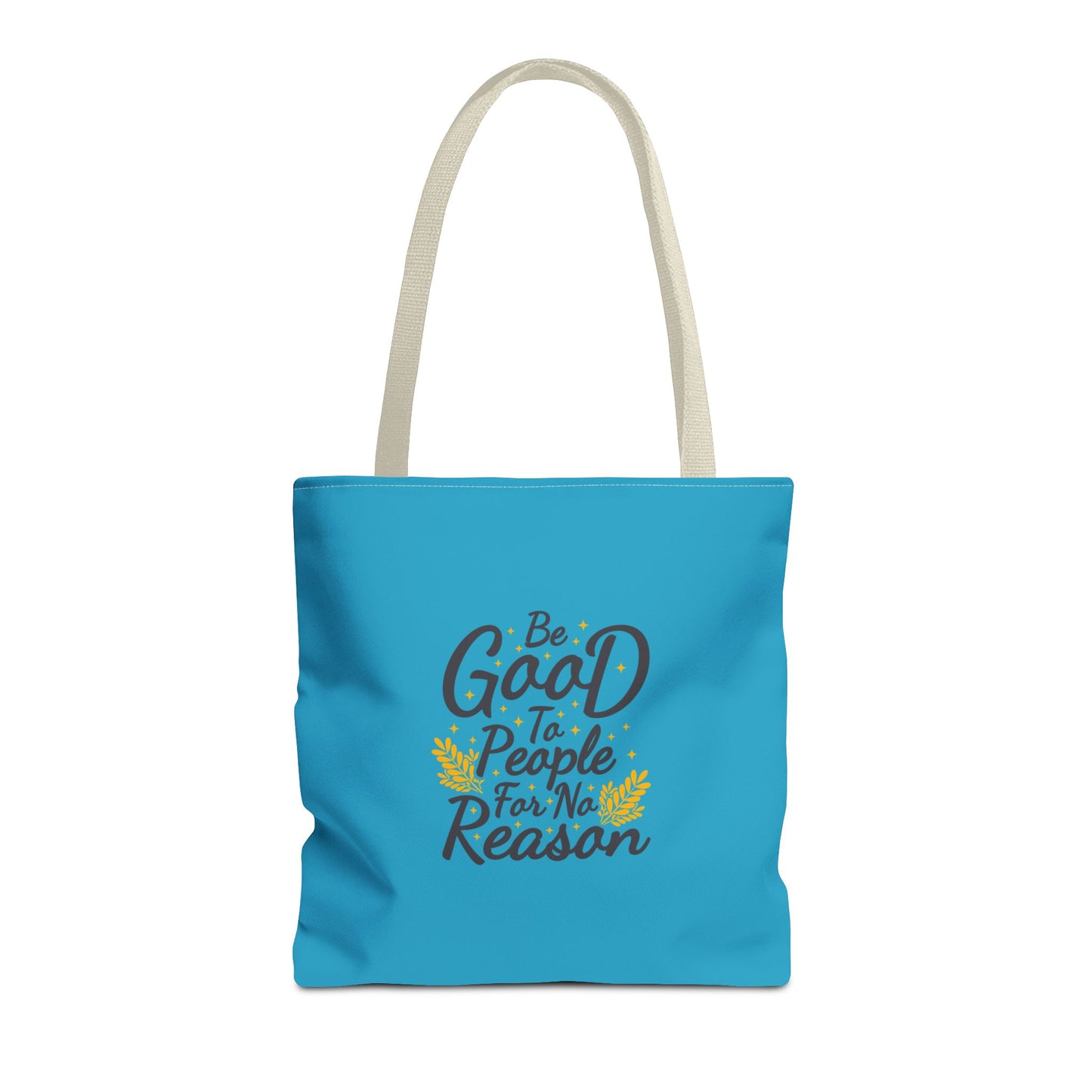 Be Good To People For No Reason Tote Bag (AOP)