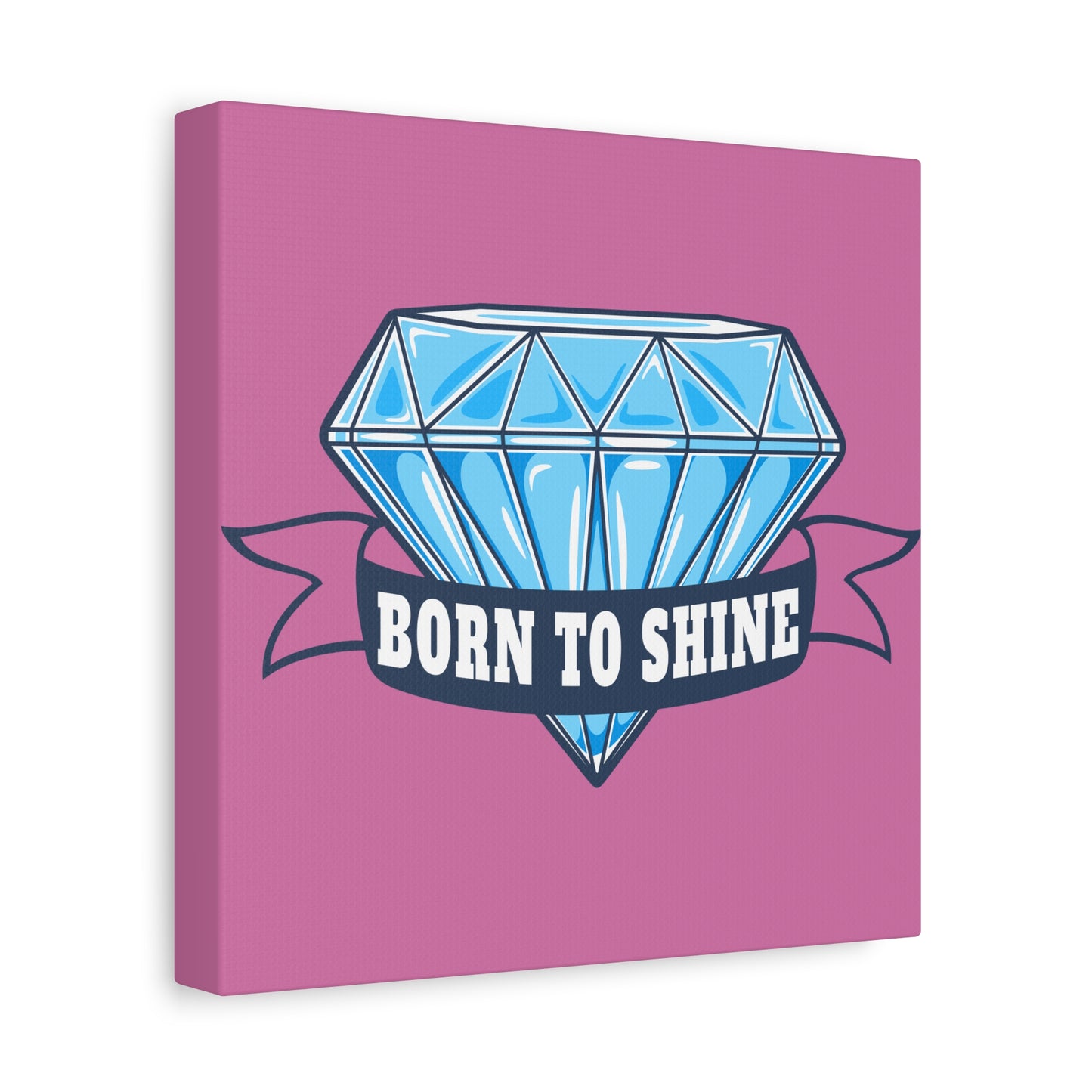 Born To Shine Matte Canvas, Stretched, 1.25"