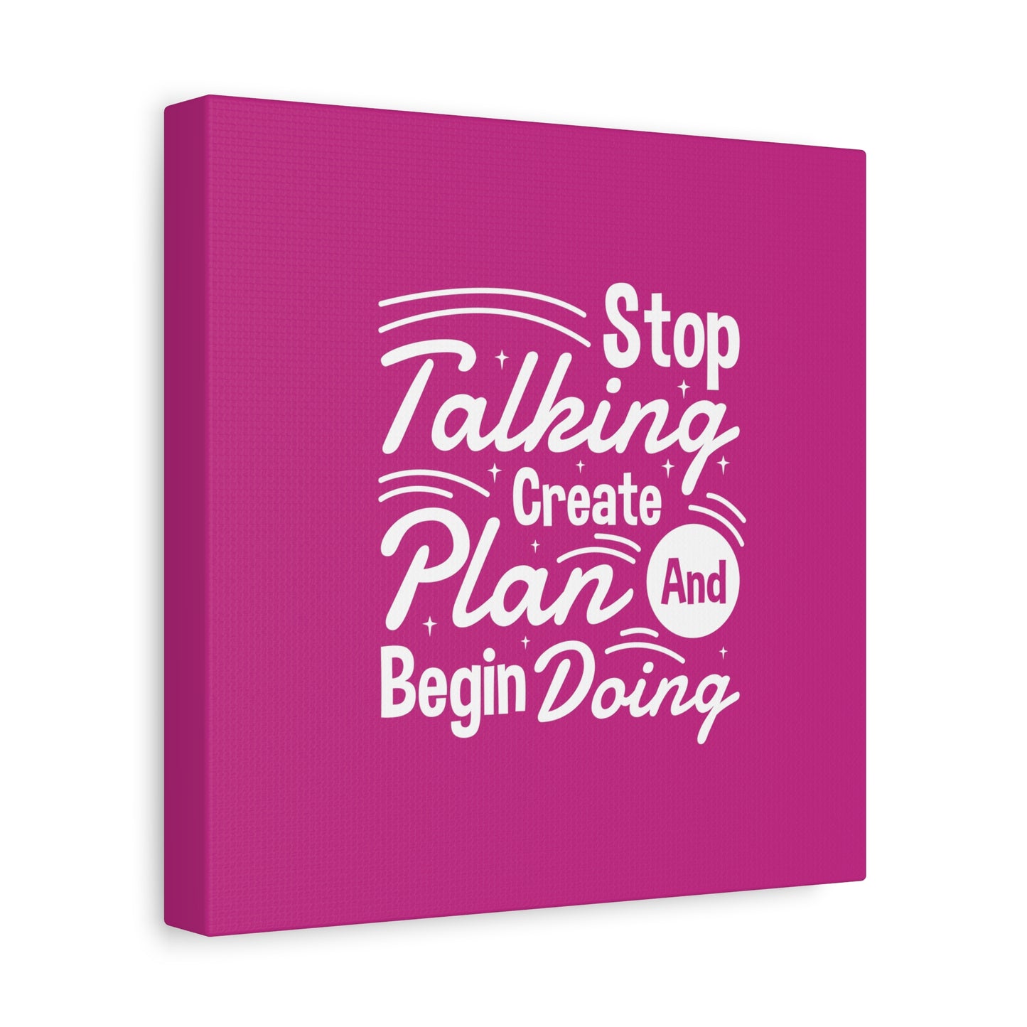 Stop Talking Create Plan And Begin Doing Matte Canvas, Stretched, 1.25"