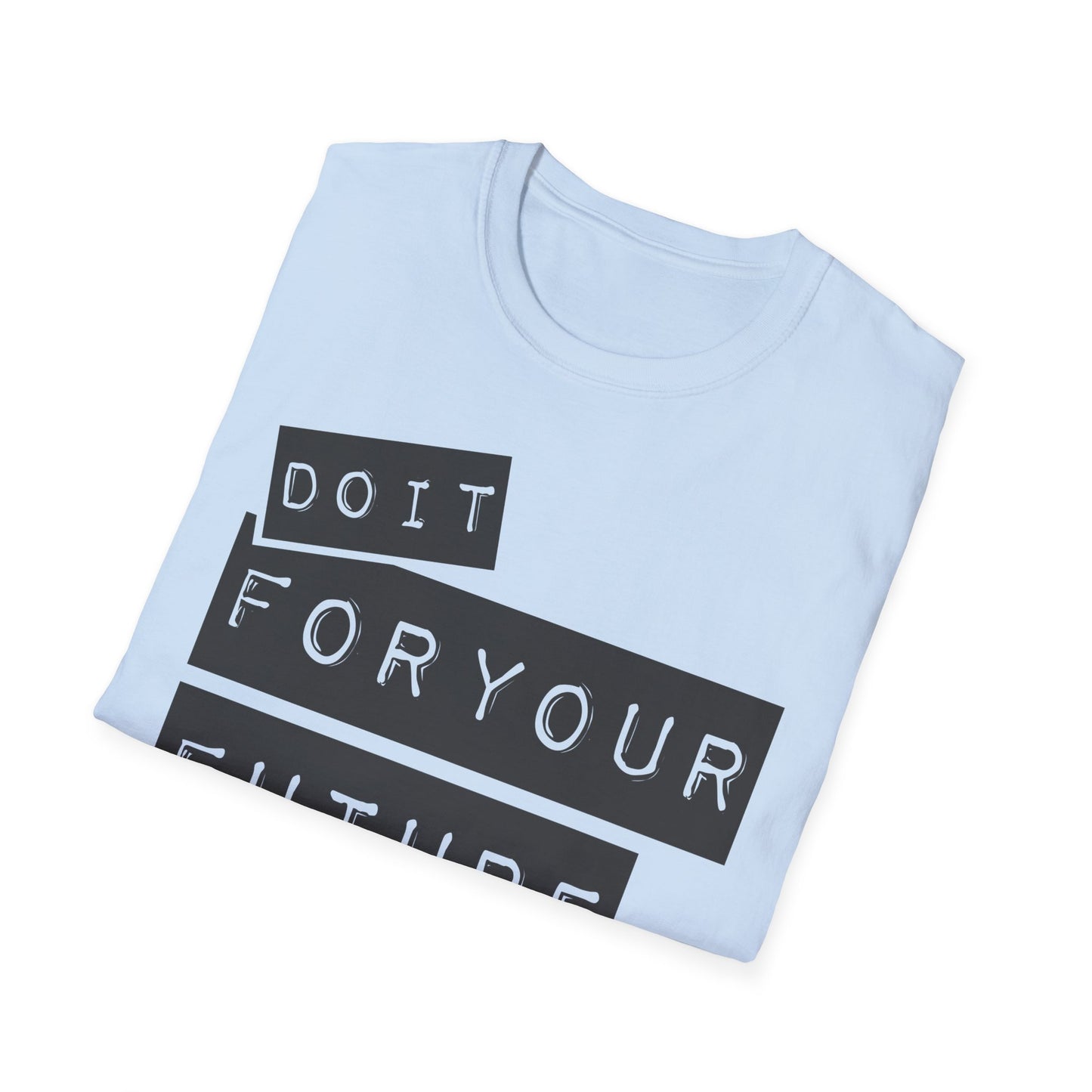 Do It For Your Future Self  Unisex Softstyle T-Shirt