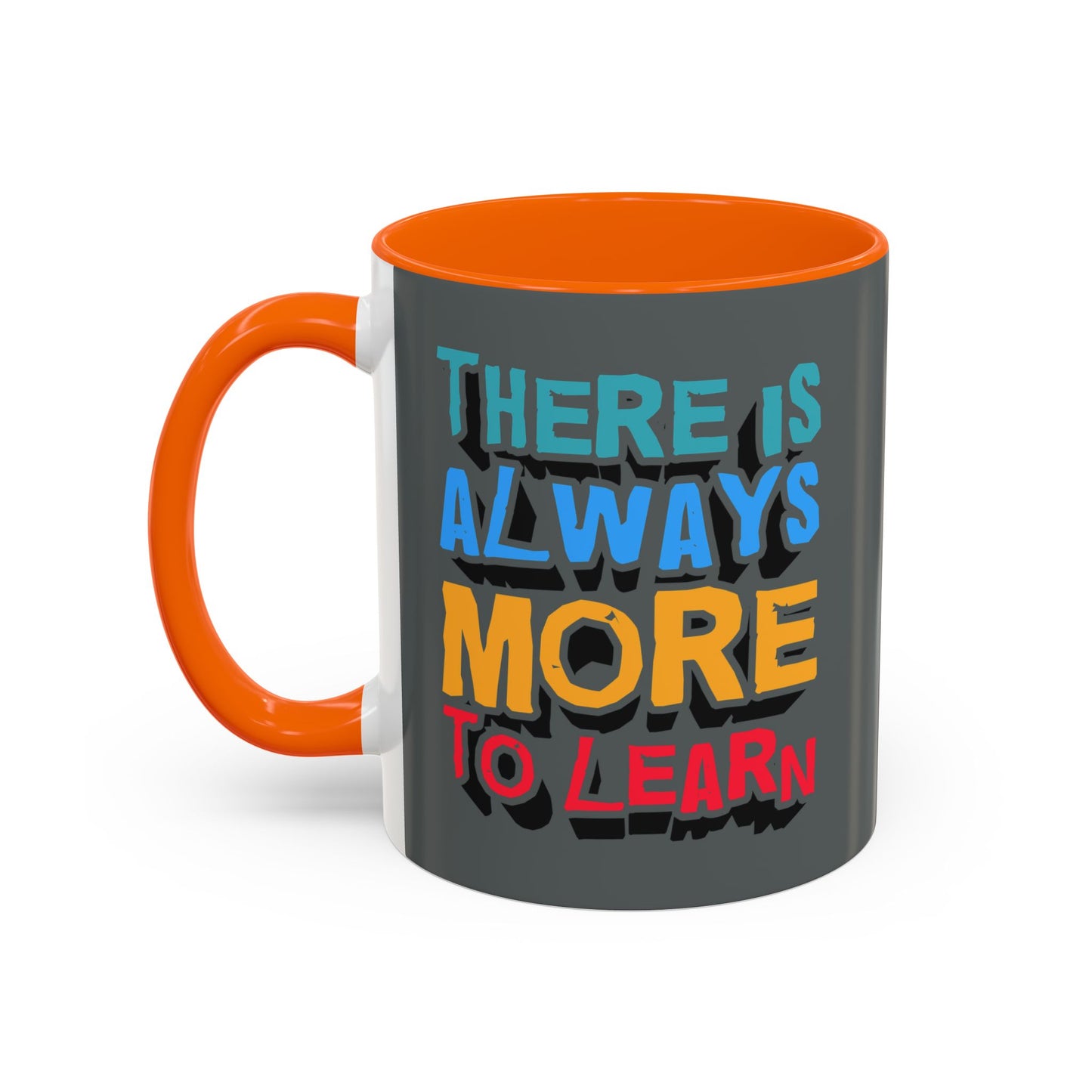 There Is Always More To Learn Accent Coffee Mug (11, 15oz)
