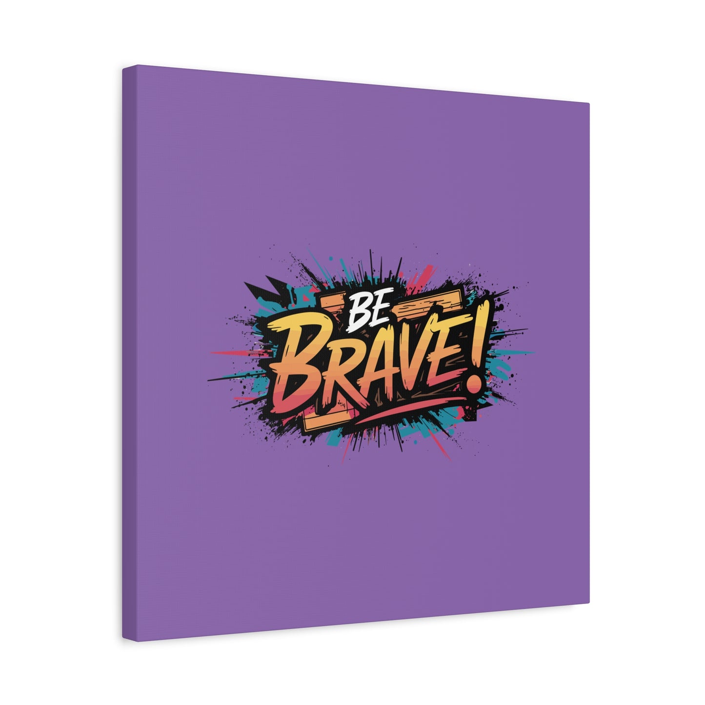 Be Brave! Matte Canvas, Stretched, 1.25"