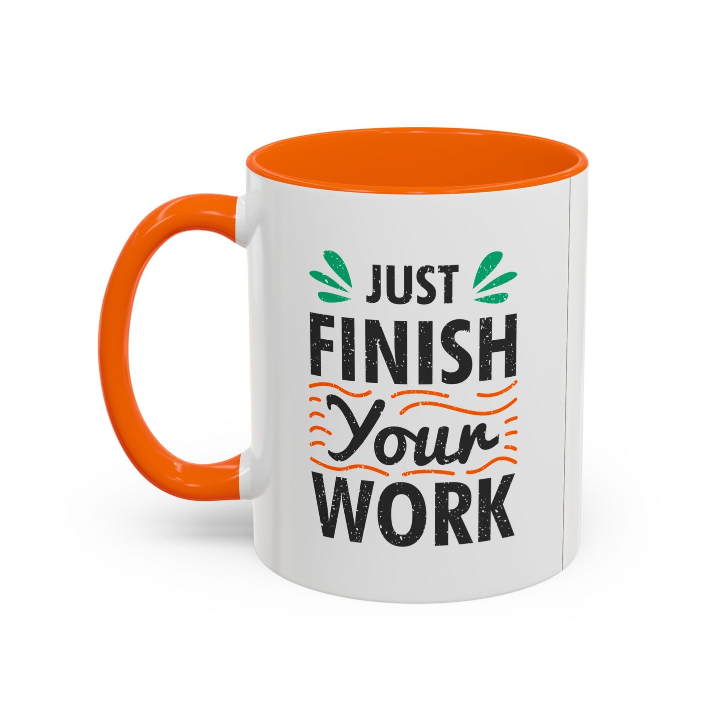 Just Finish Your Work Accent Coffee Mug (11, 15oz)