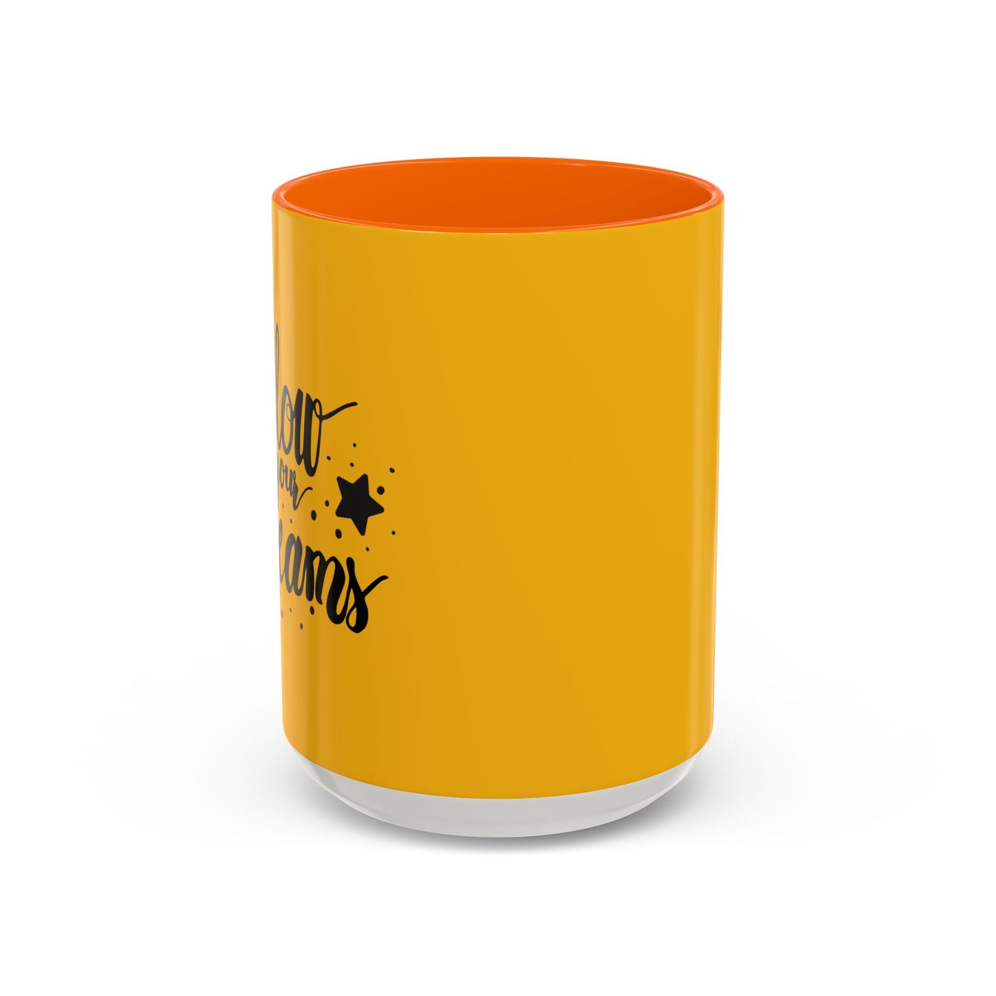 Follow Your Dreams Accent Coffee Mug (11, 15oz)