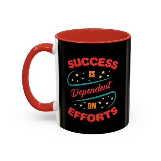 Success Is Dependent On Efforts Accent Coffee Mug (11, 15oz)
