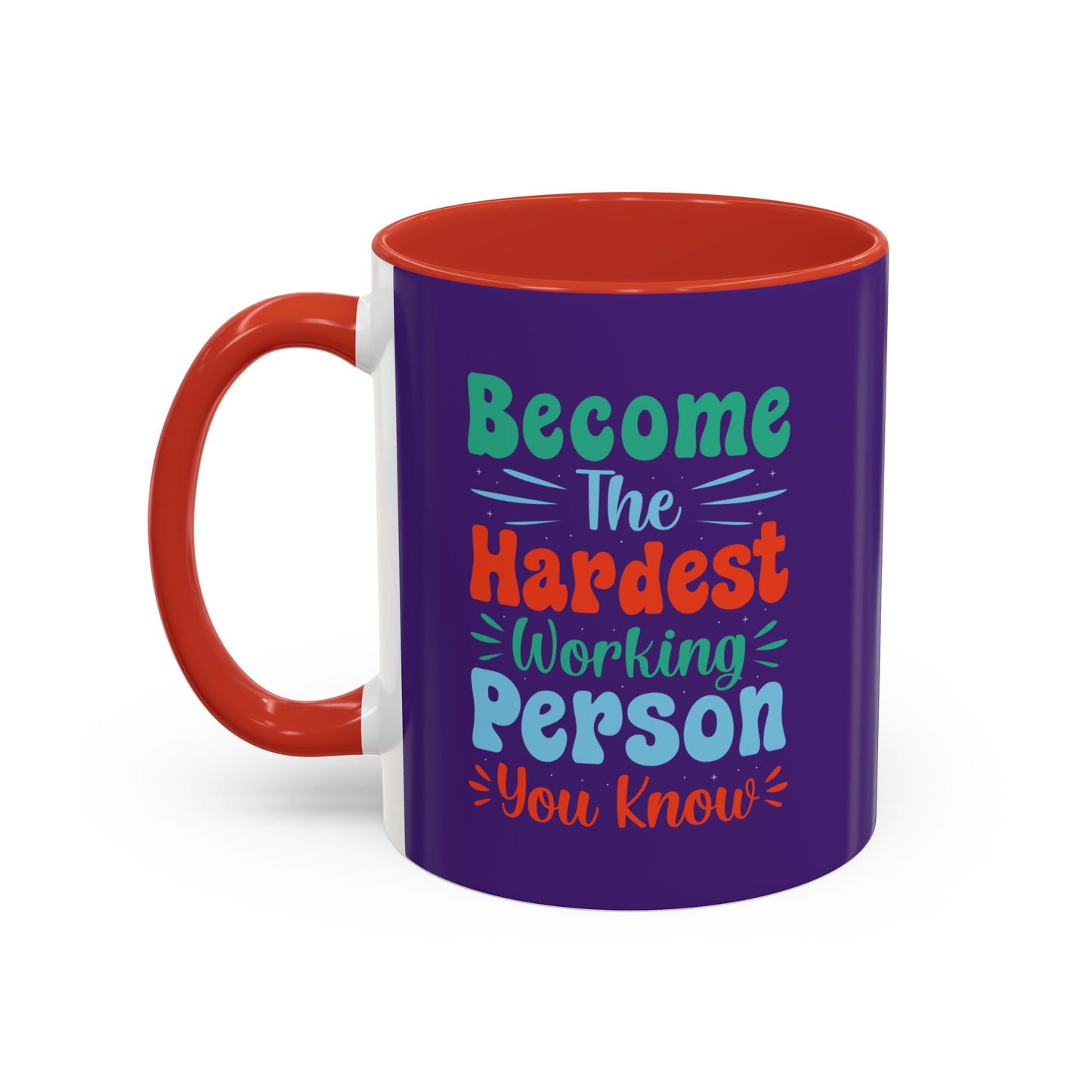 Become The Hardest Working Person You Known Accent Coffee Mug (11, 15oz)