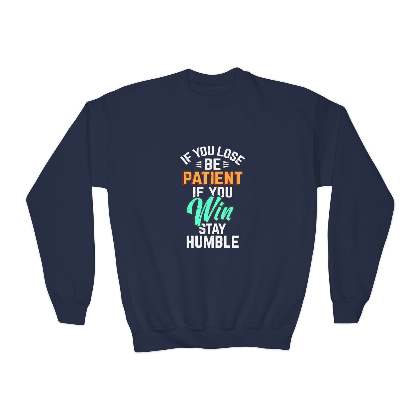 If You Loss Be Patient If You Win Stay Humble Youth Crewneck Sweatshirt