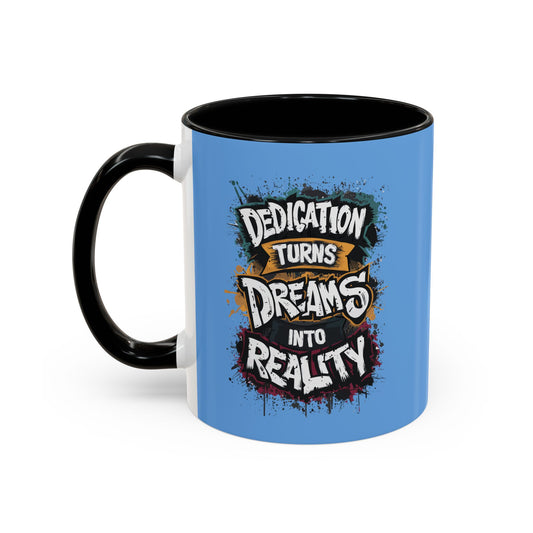 Dedication Turns Dreams Into Reality Accent Coffee Mug (11, 15oz)