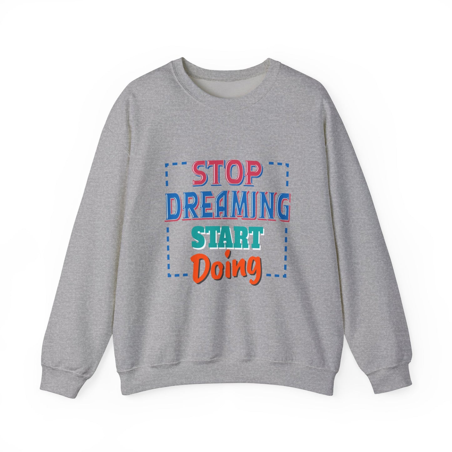 Stop Dreaming Start Doing Unisex Heavy Blend™ Crewneck Sweatshirt