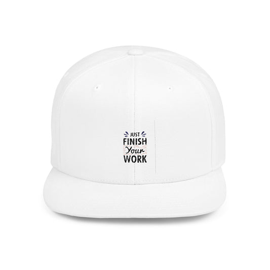 Just Finish Your Work Flat Bill Snapback