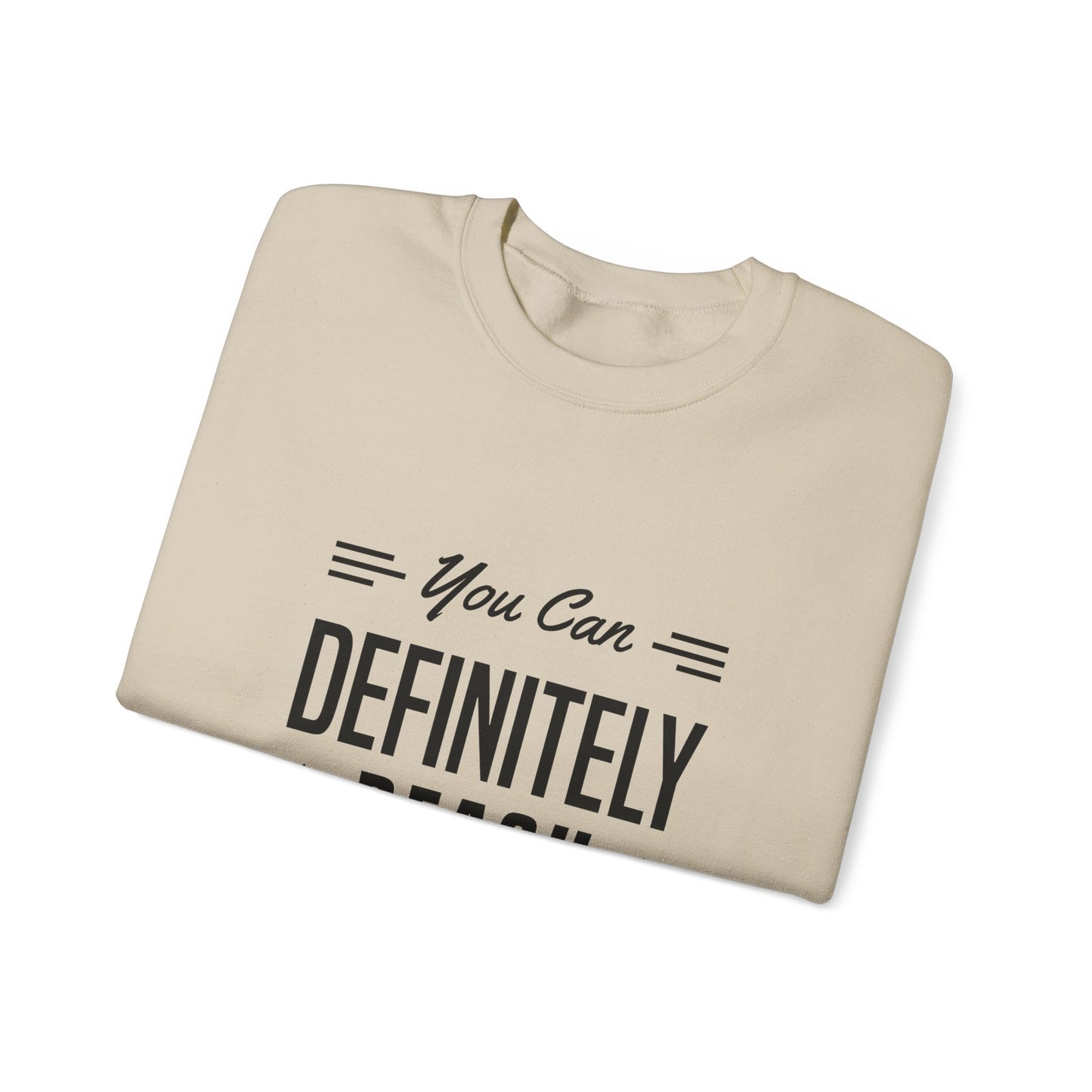 You Can Definitely Reach Your Dream Unisex Heavy Blend™ Crewneck Sweatshirt