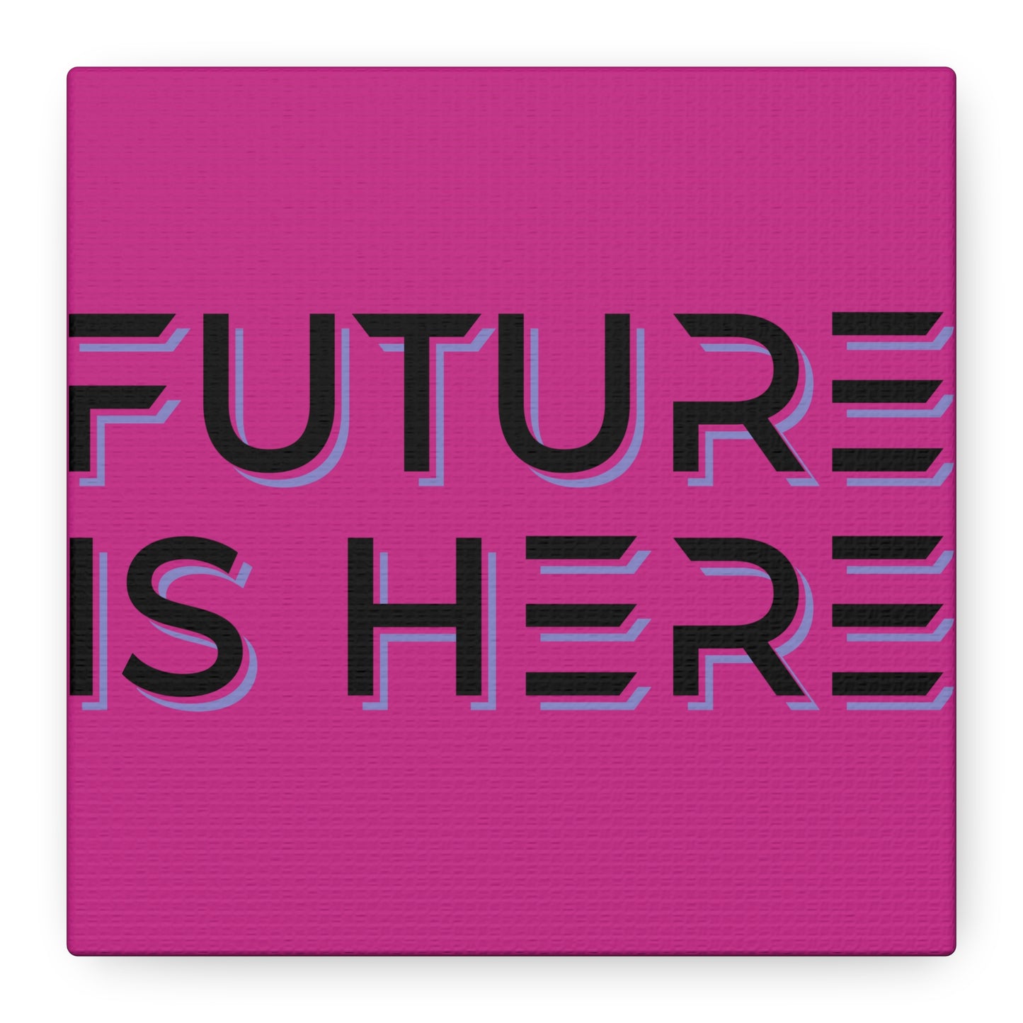 Future Is Here Matte Canvas, Stretched, 1.25"
