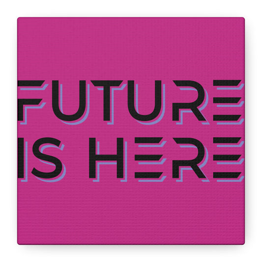 Future Is Here Matte Canvas, Stretched, 1.25"