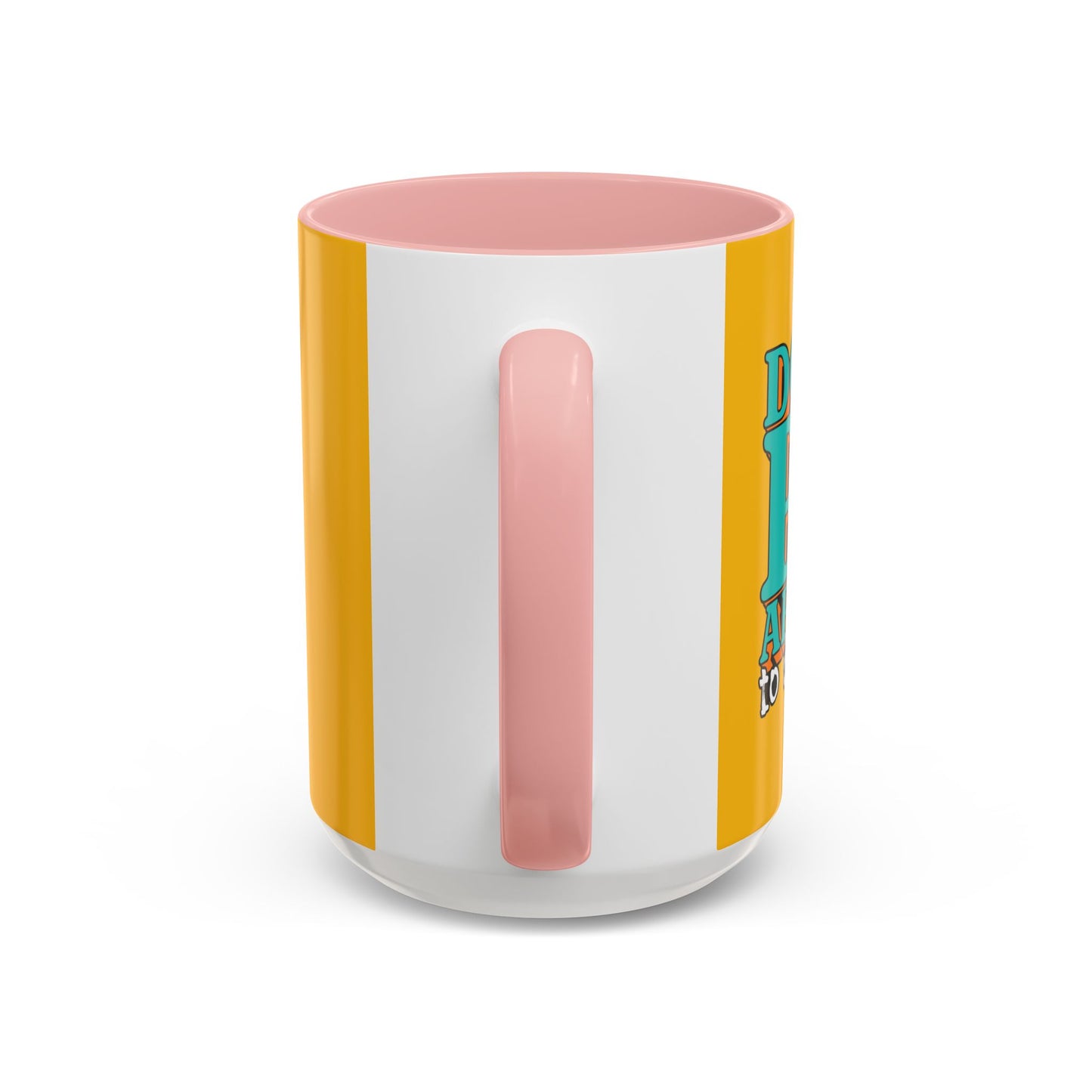 Don't Be Afraid To Be Great Accent Coffee Mug (11, 15oz)