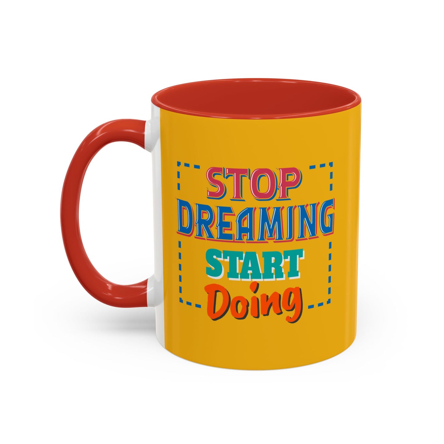 Stop Dreaming Start Doing Accent Coffee Mug (11, 15oz)