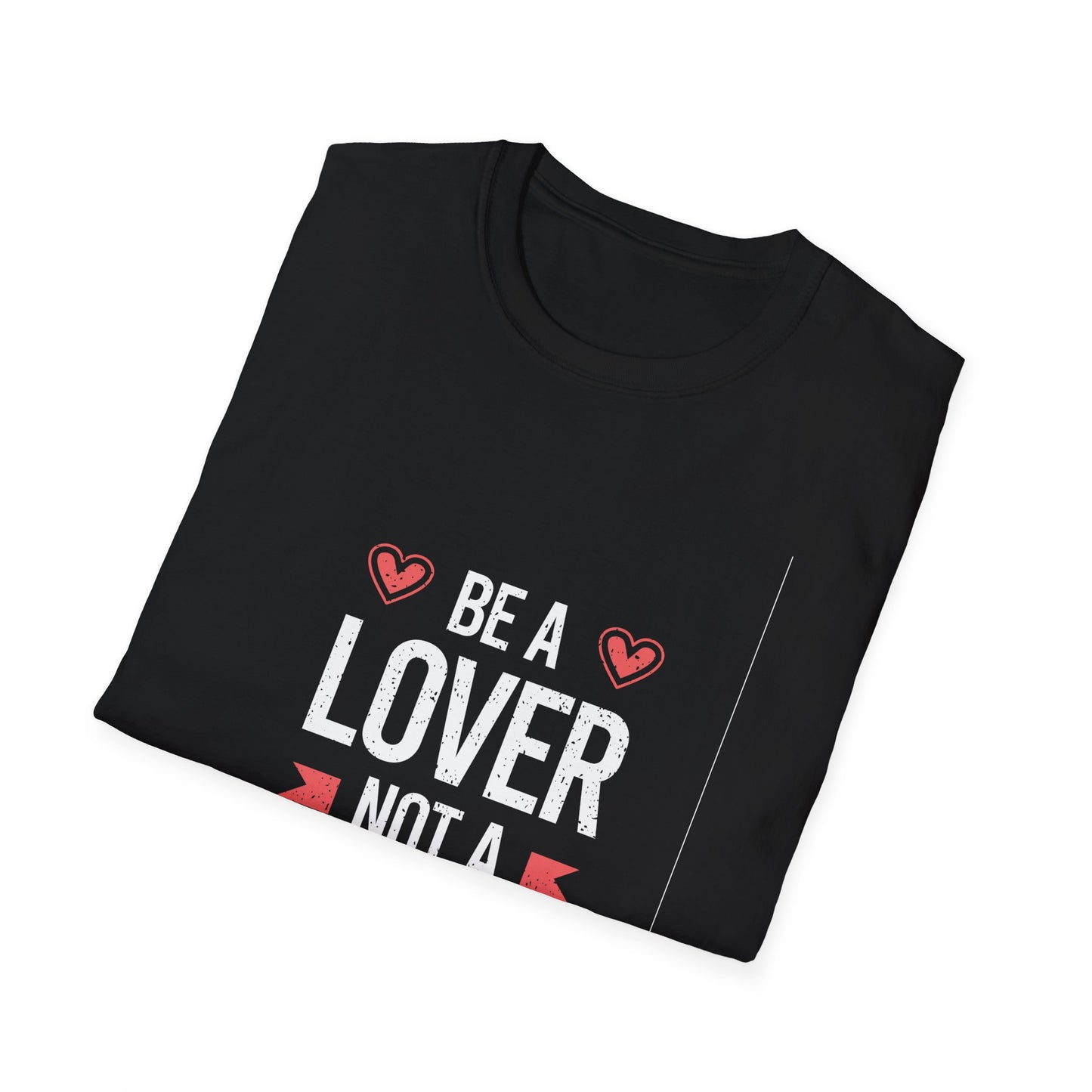 Be A Lover Not A Hater Unisex Softstyle T-Shirt