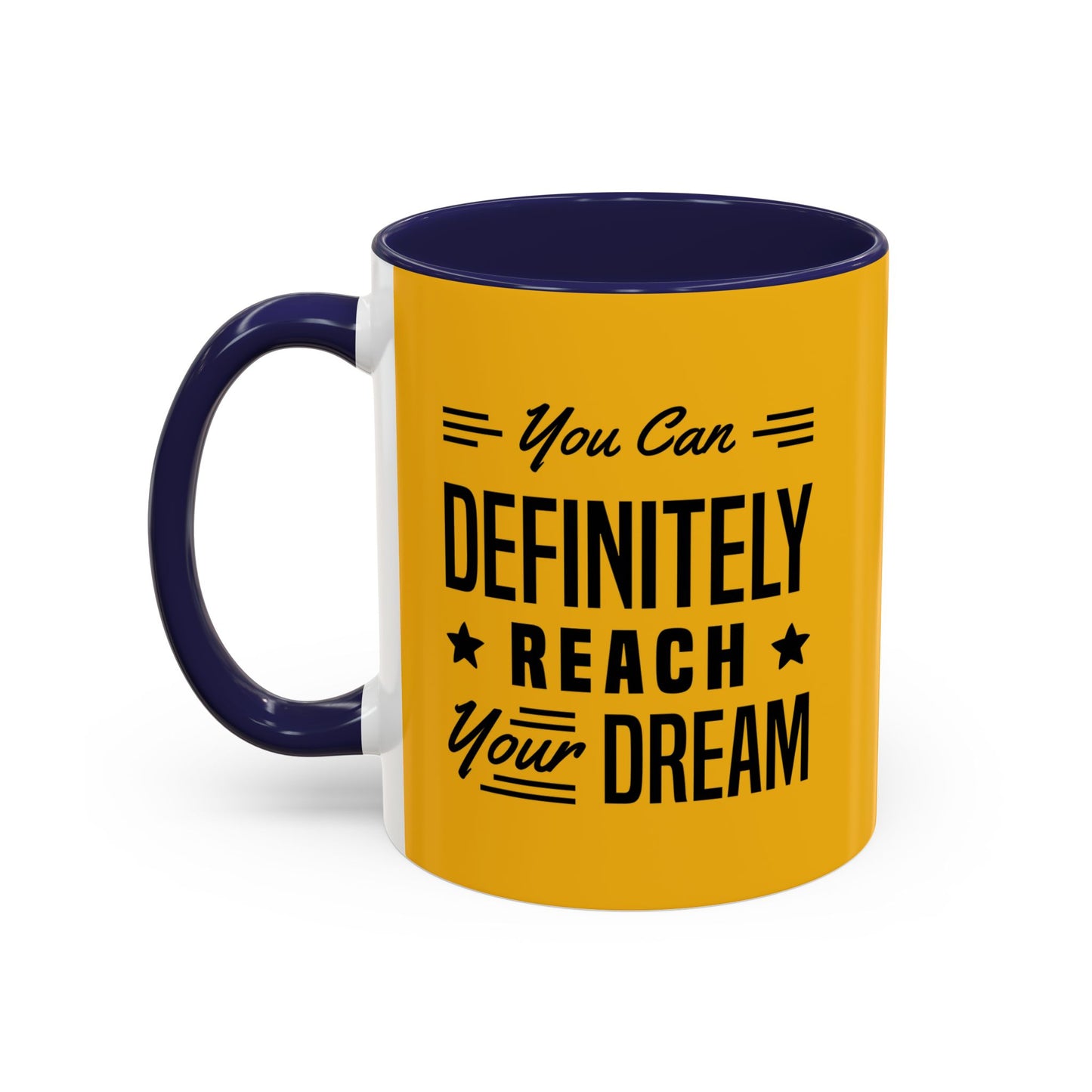 You Can Definitely Reach Your Dream Accent Coffee Mug (11, 15oz)