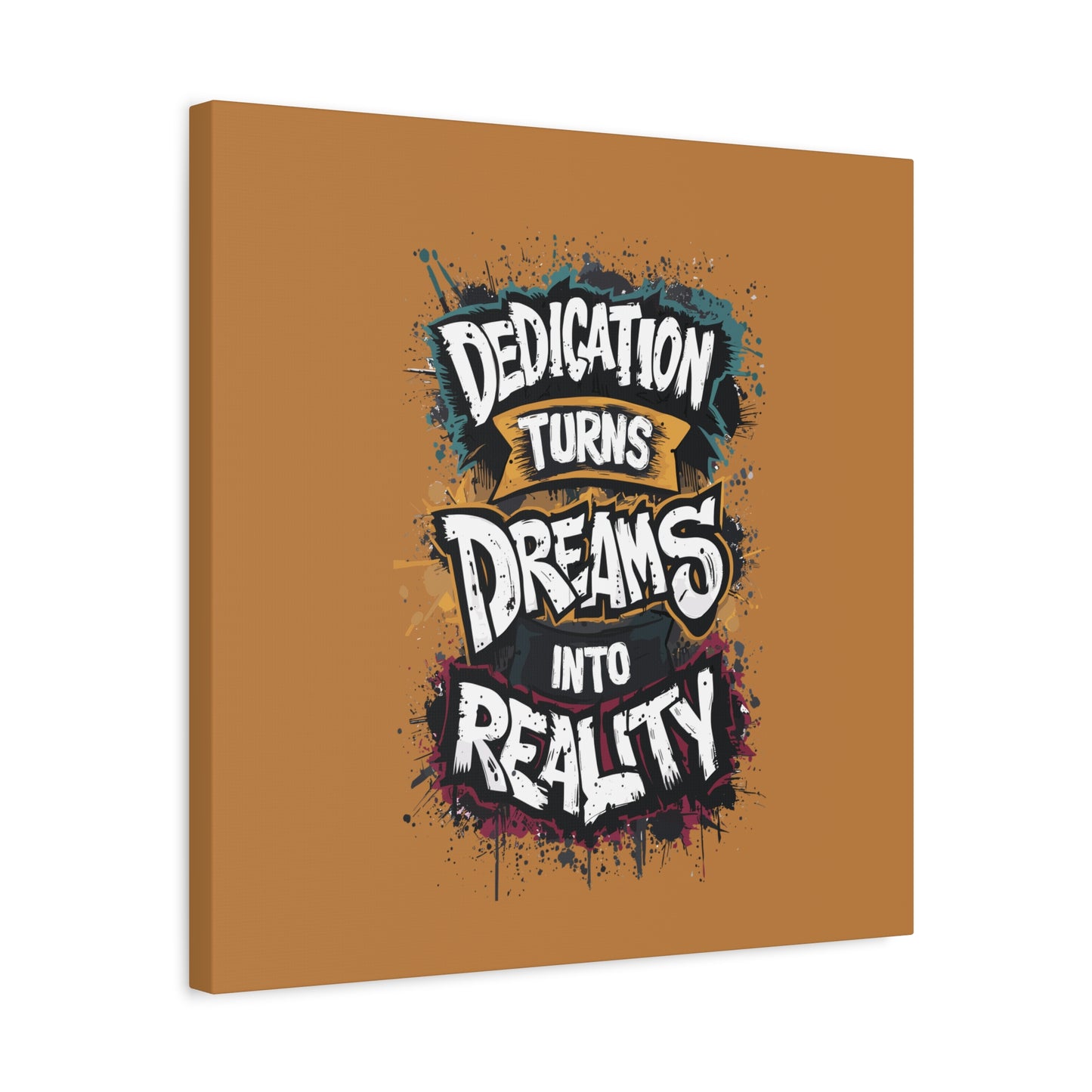 Dedication Turns Dreams Into Reality Matte Canvas, Stretched, 1.25"
