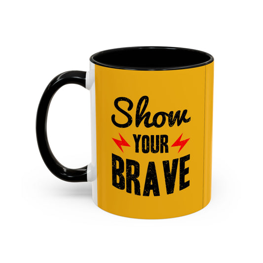 Show Your Brave Accent Coffee Mug (11, 15oz)