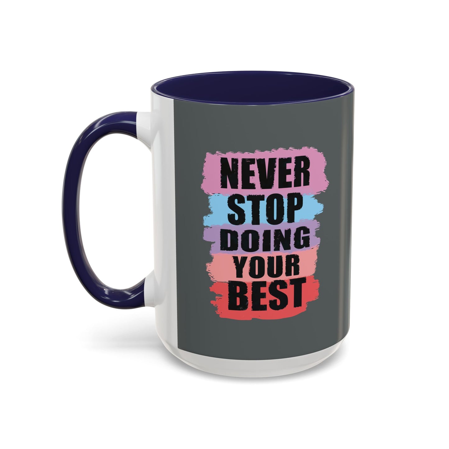 Never Stop Doing Your Best Accent Coffee Mug (11, 15oz)
