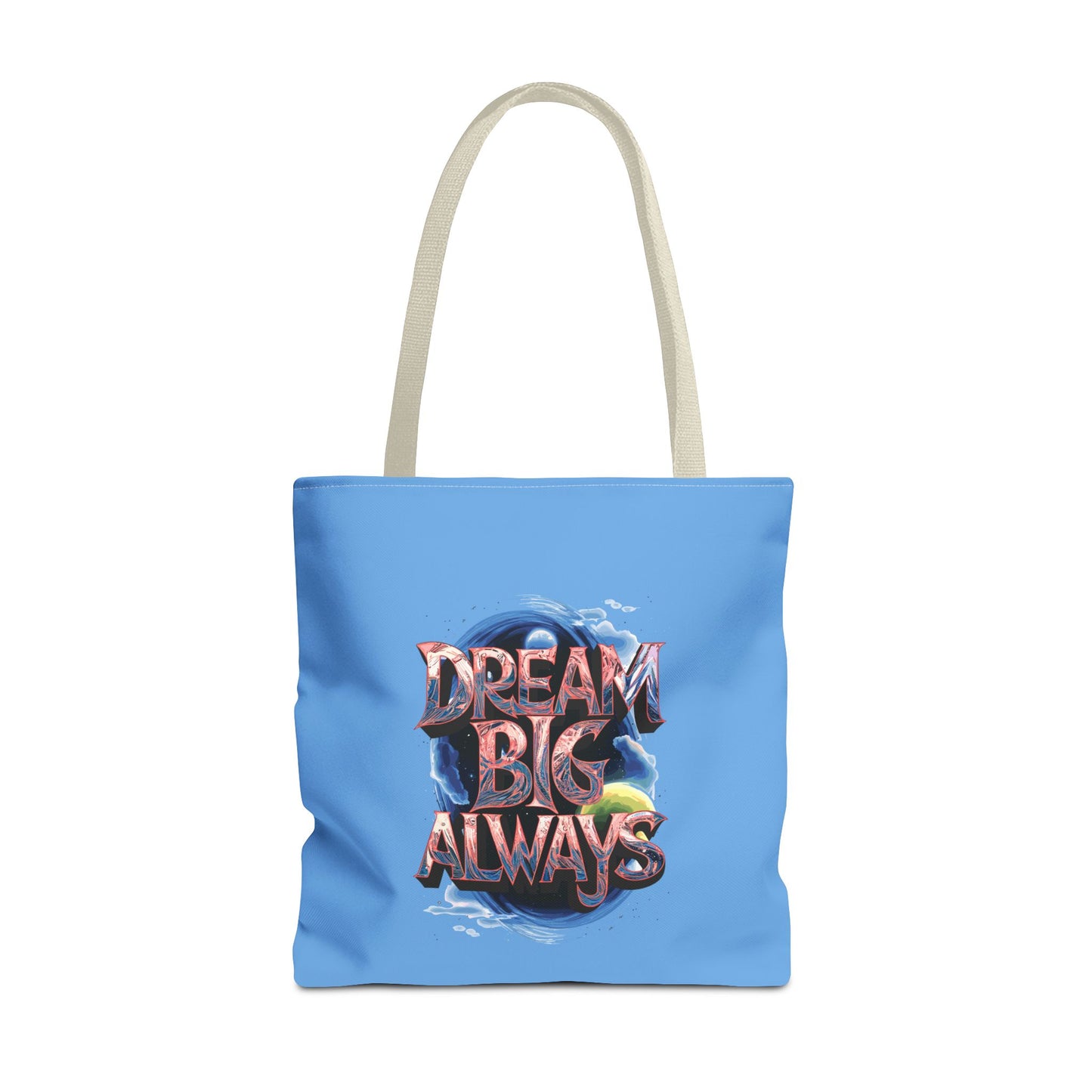 Dream Big Always Tote Bag (AOP)