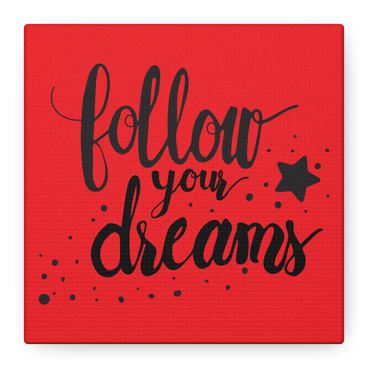 Follow Your Dreams Matte Canvas, Stretched, 1.25"