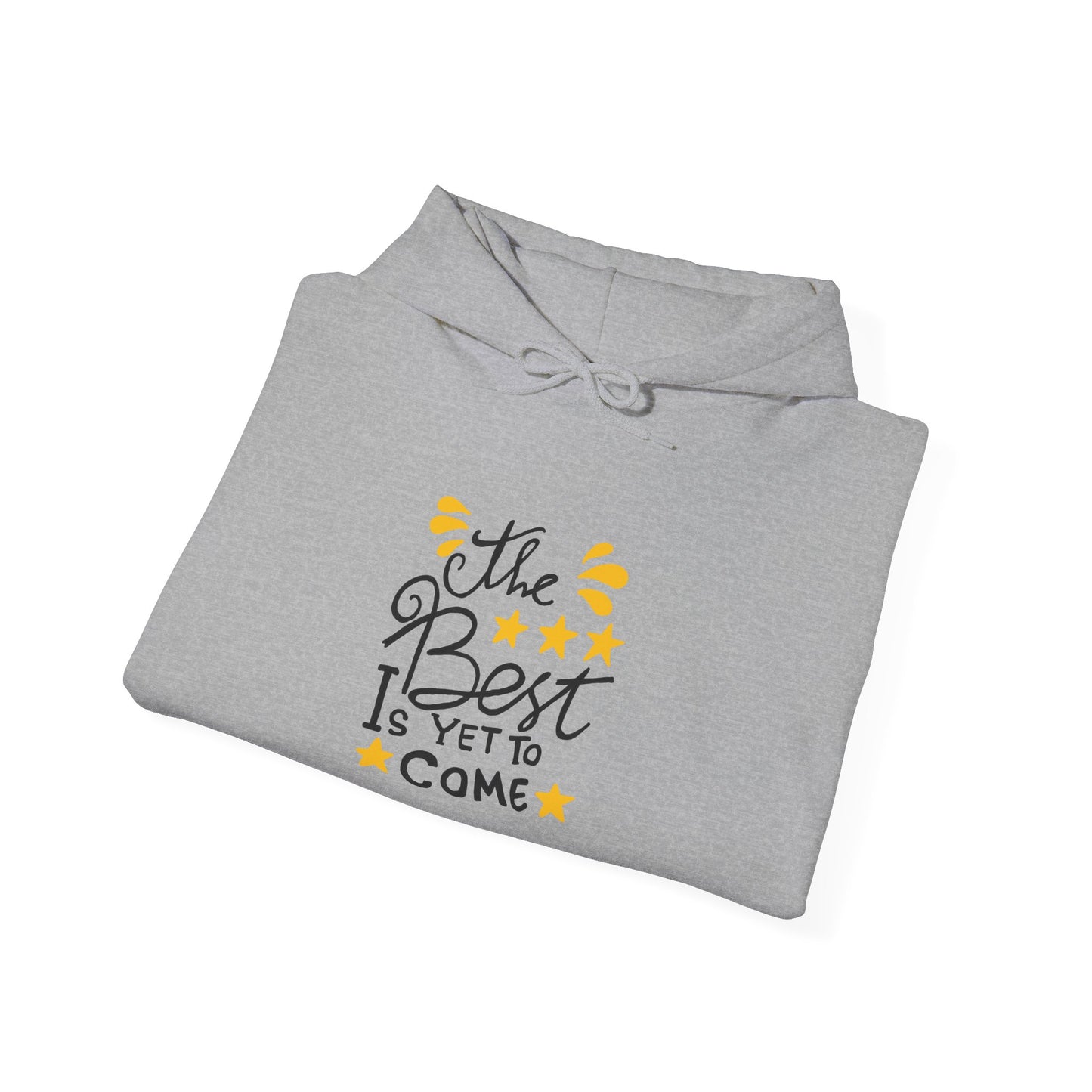 The Best Is Yet To Comev Unisex Heavy Blend™ Hooded Sweatshirt