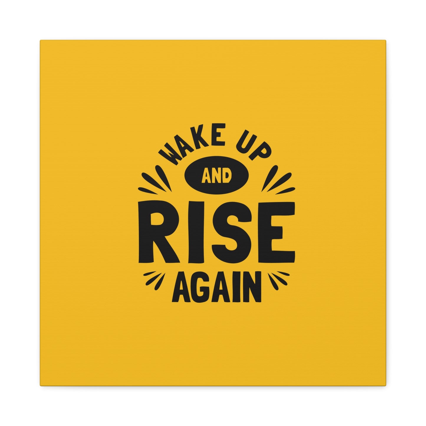 Wake Up And Rise Again Matte Canvas, Stretched, 1.25"