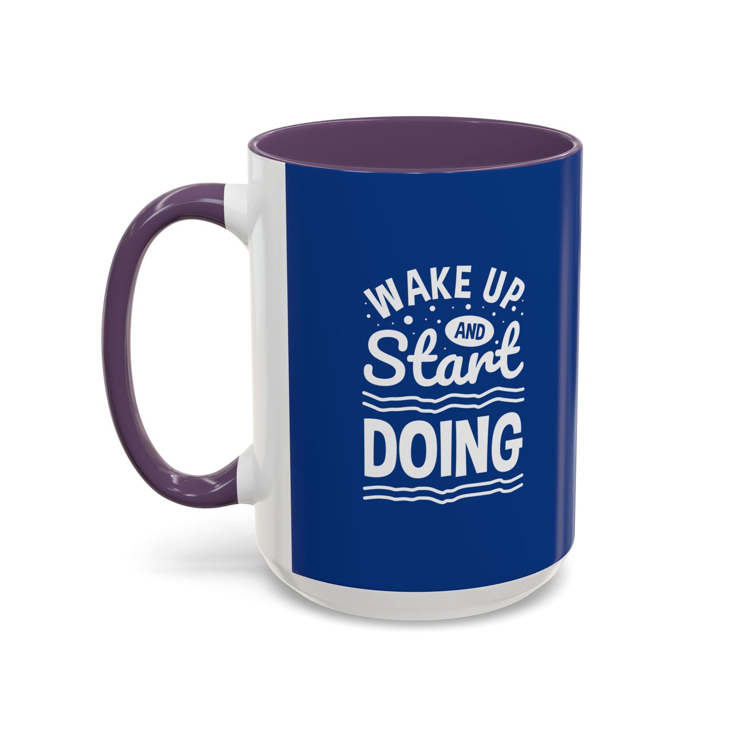 Wake Up And Start Doing Accent Coffee Mug (11, 15oz)