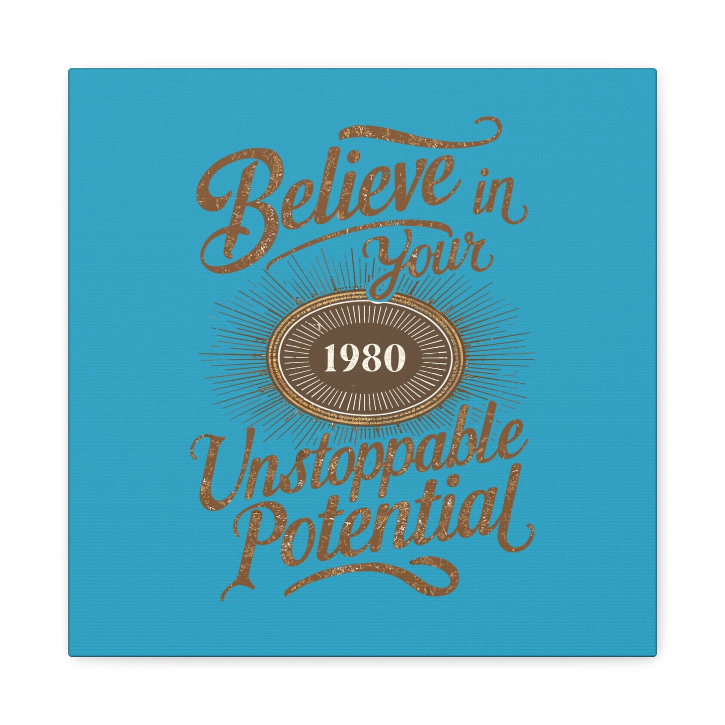 Believe In Your Unstoppable Potential Matte Canvas, Stretched, 1.25"