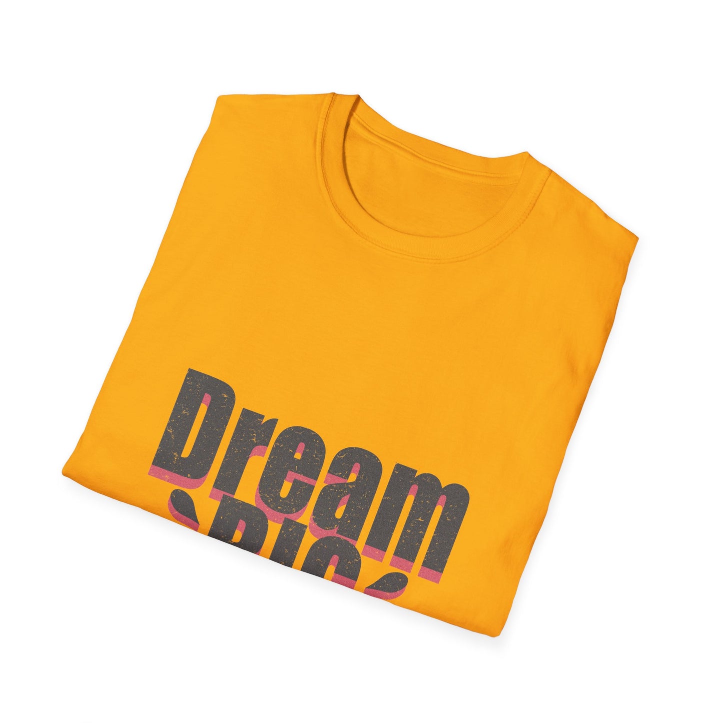Dream Big Unisex Softstyle T-Shirt