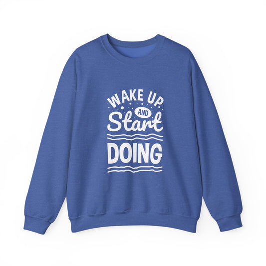 Wake Up And Start Doing Unisex Heavy Blend™ Crewneck Sweatshirt
