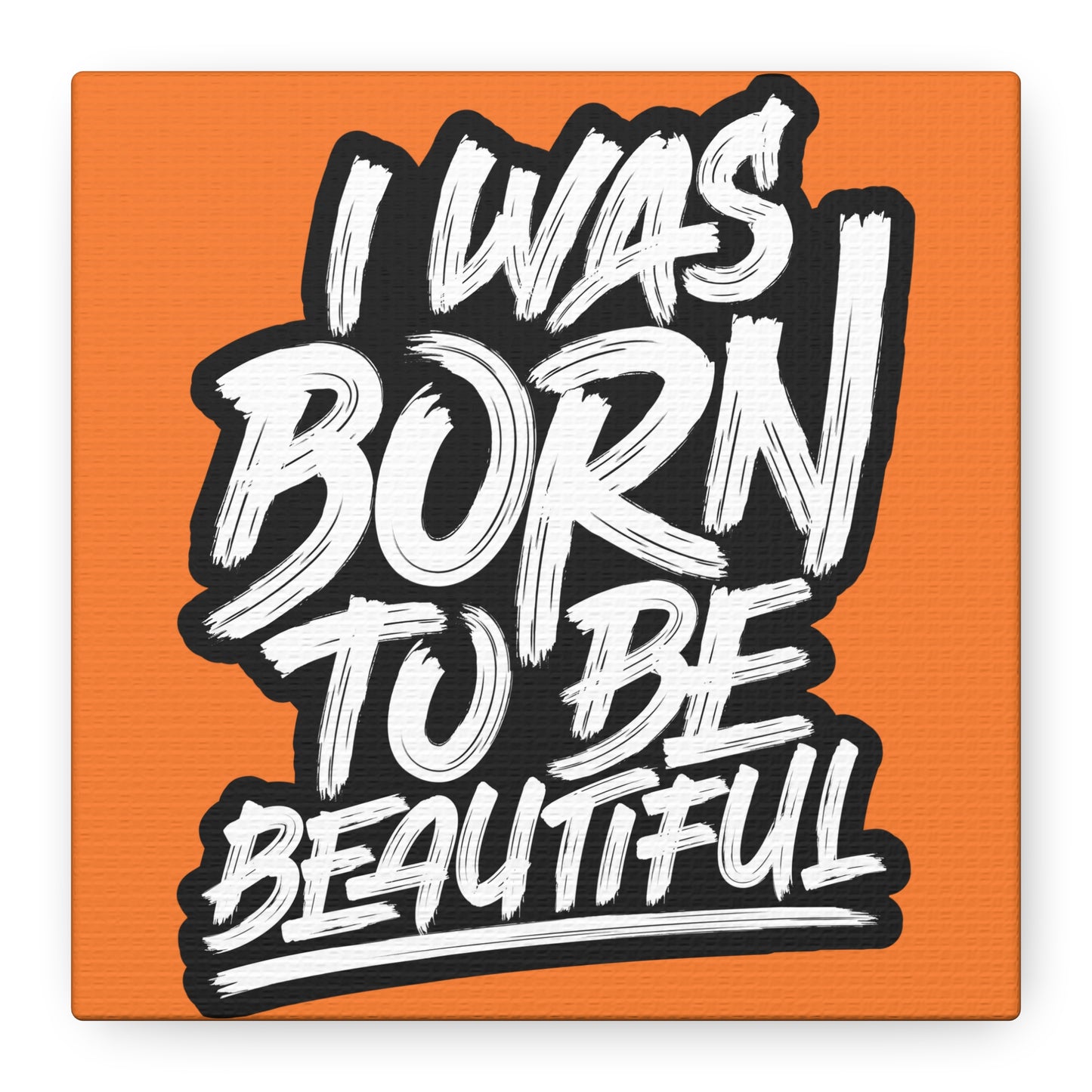 I Was Born To Be Beautiful Matte Canvas, Stretched, 1.25"