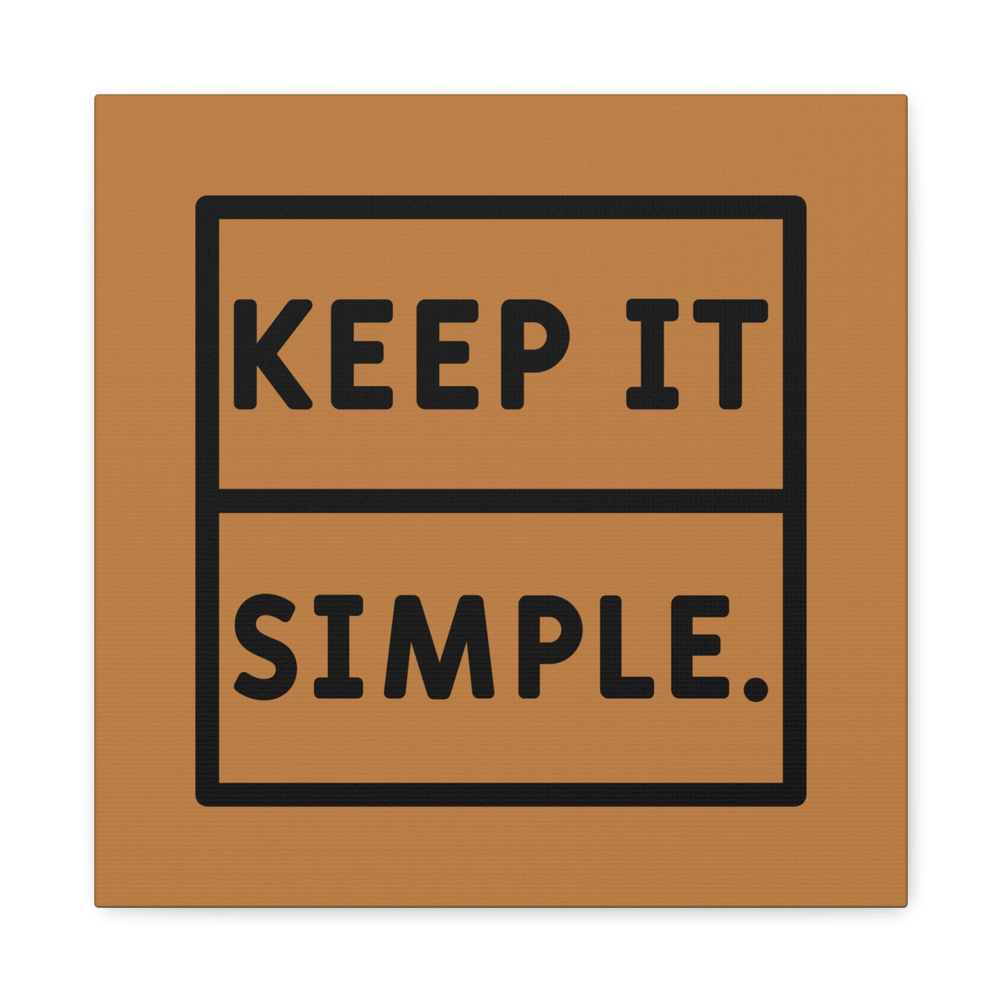 Keep It Simple Matte Canvas, Stretched, 1.25"