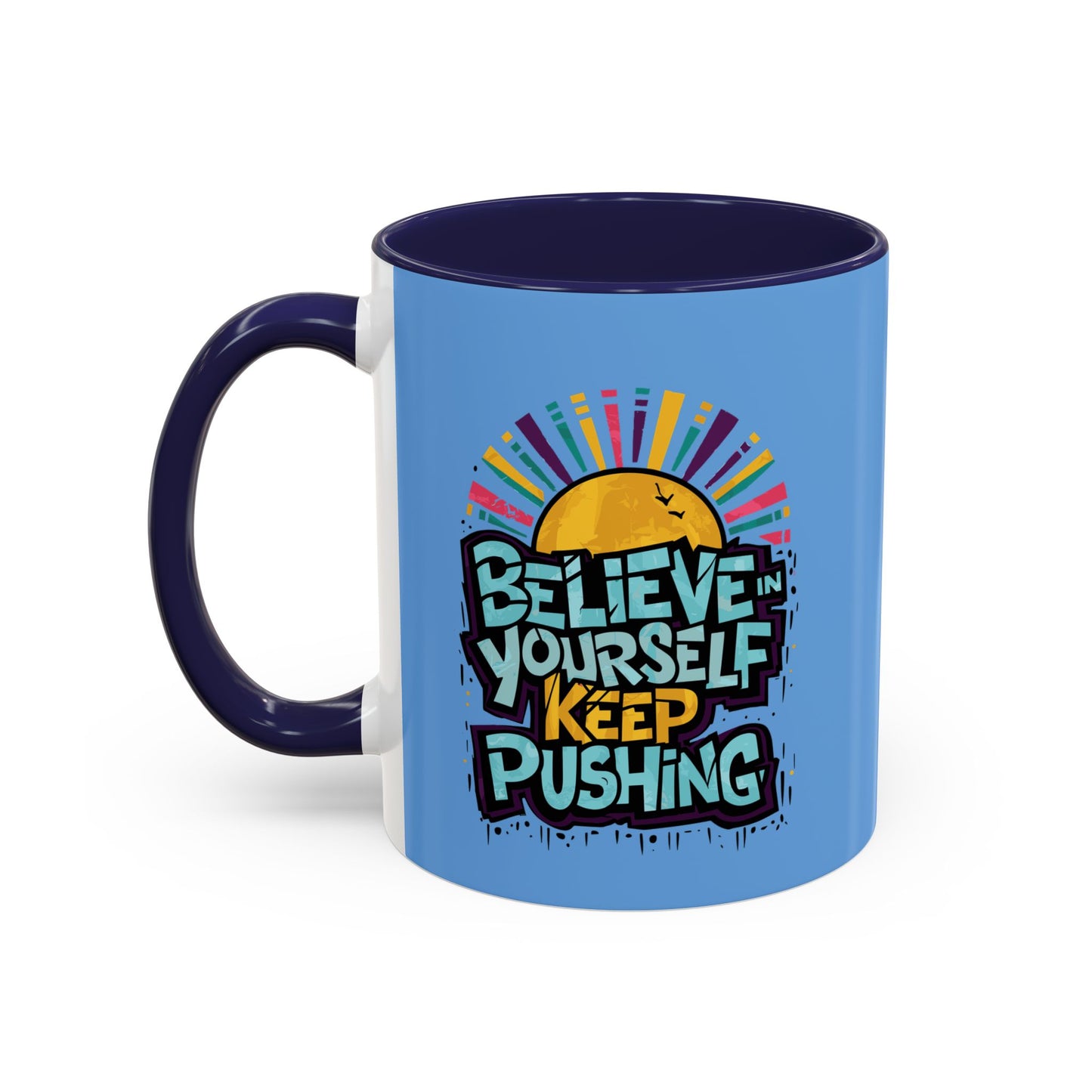 Believe In Yourself Keep Pushing Accent Coffee Mug (11, 15oz)