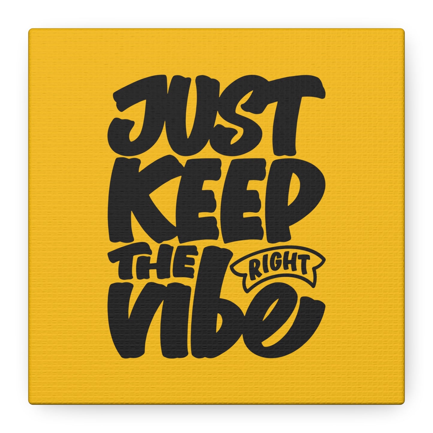 Just Keep The Right Vibe Matte Canvas, Stretched, 1.25"