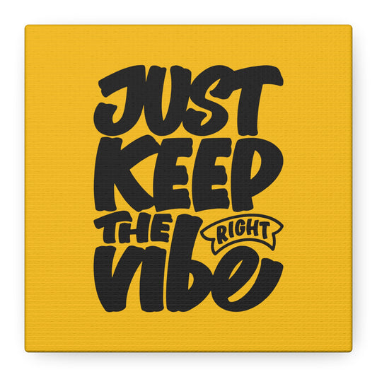 Just Keep The Right Vibe Matte Canvas, Stretched, 1.25"