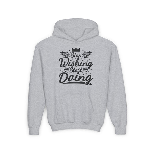 Stop Wishing Start Doing  Youth Heavy Blend Hooded Sweatshirt