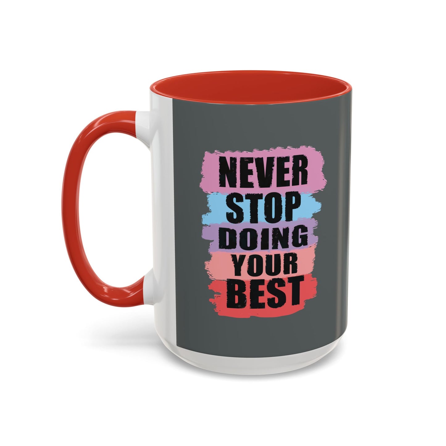 Never Stop Doing Your Best Accent Coffee Mug (11, 15oz)