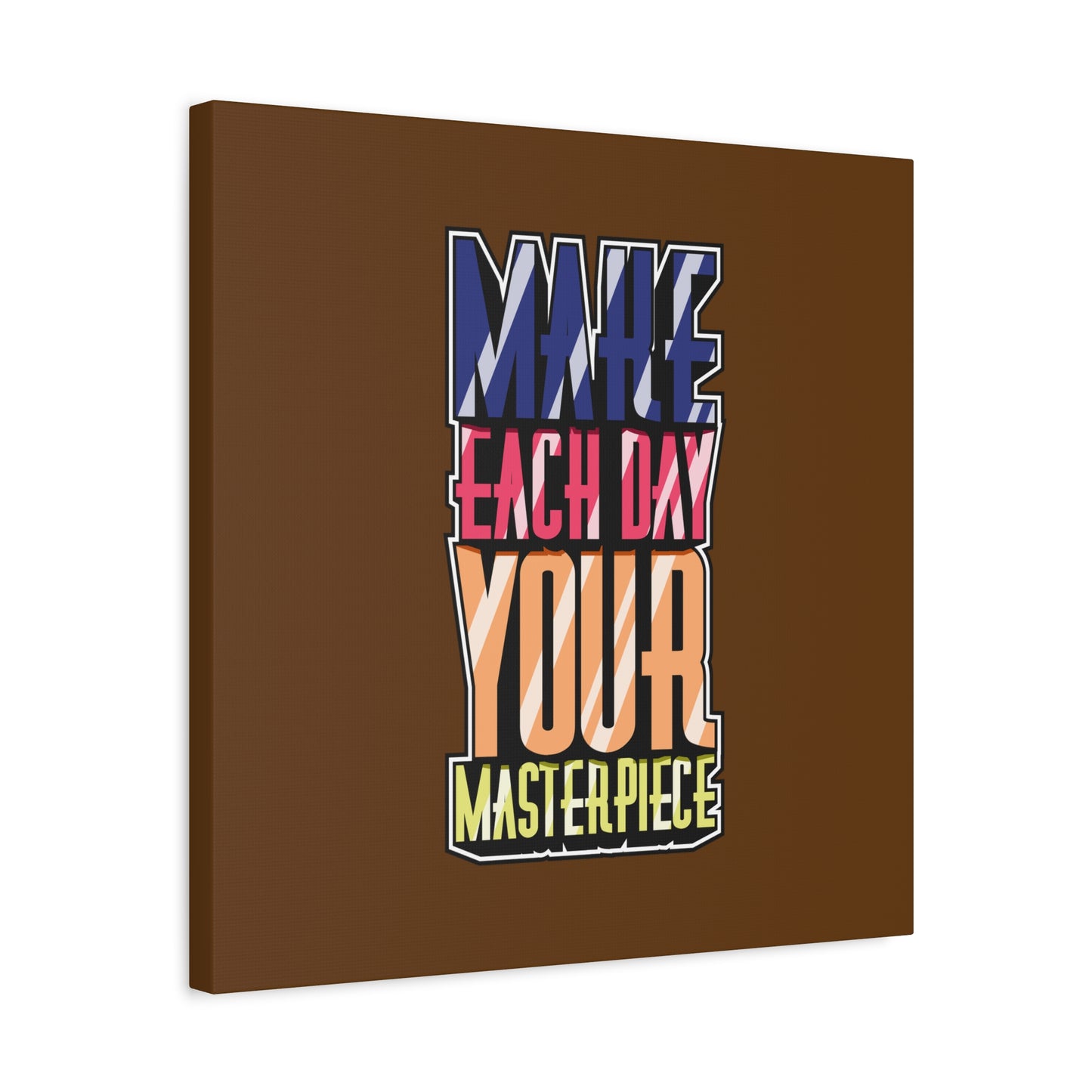 Make Each Day Your Masterpiece Matte Canvas, Stretched, 1.25"