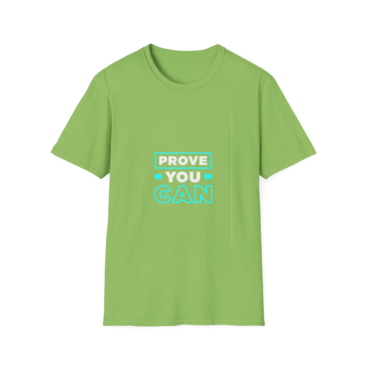 Prove You Can Unisex Softstyle T-Shirt