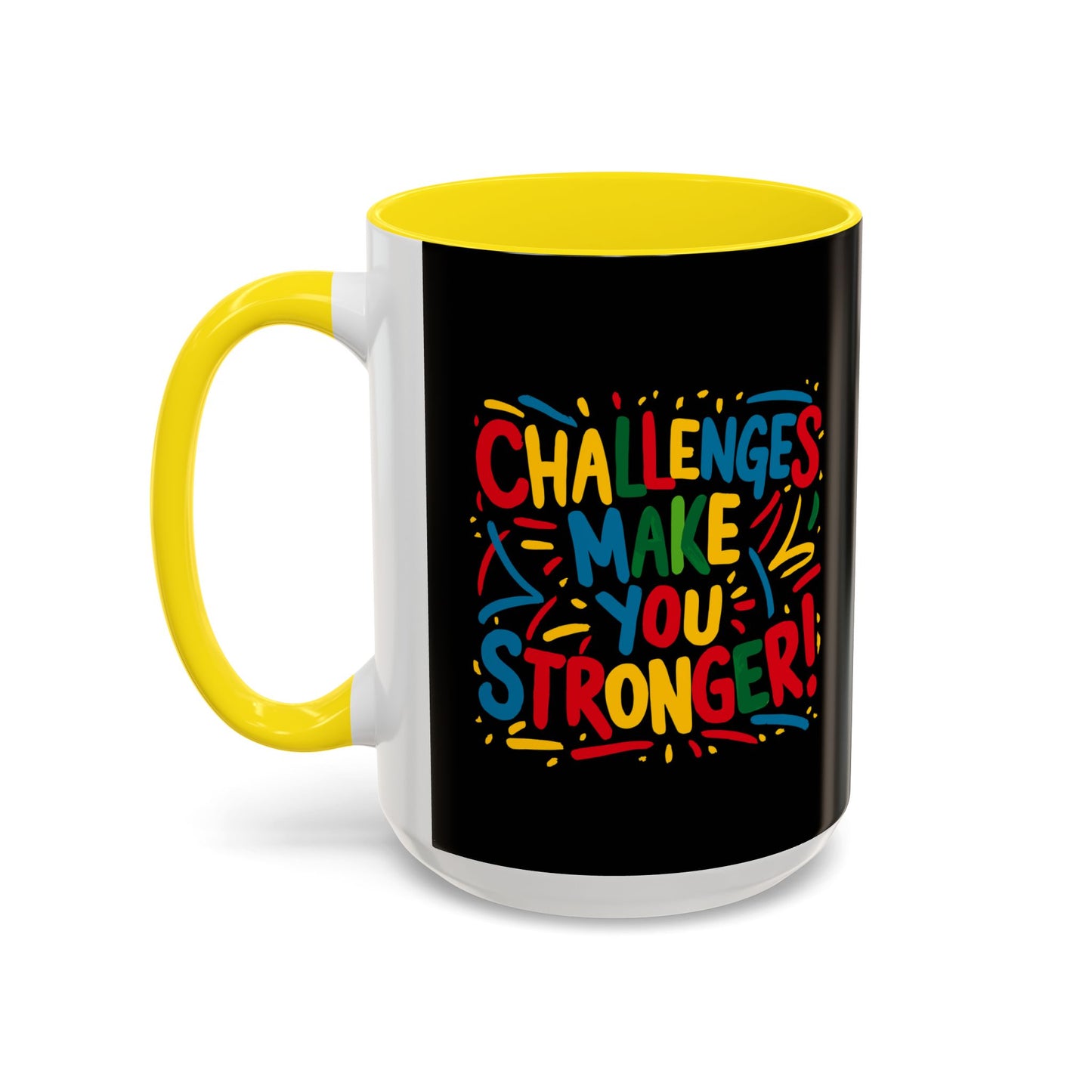 Challenges Make You Stronger! Accent Coffee Mug (11, 15oz)