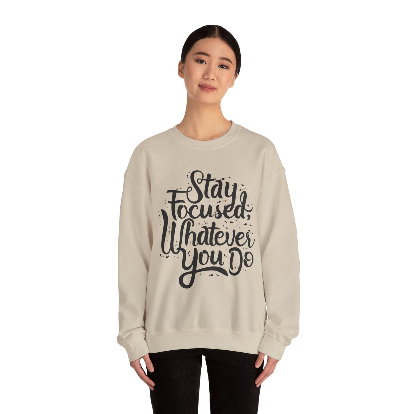 Stay Focuse Whatever You Do Unisex Heavy Blend™ Crewneck Sweatshirt
