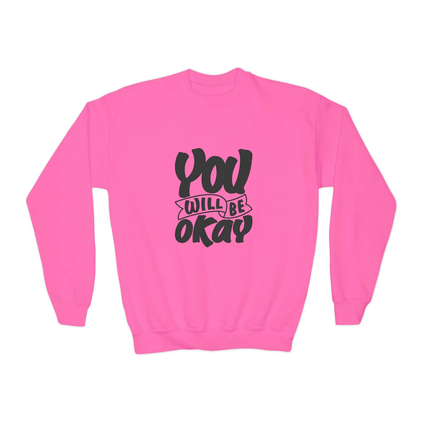 You Will Be Okay Youth Crewneck Sweatshirt