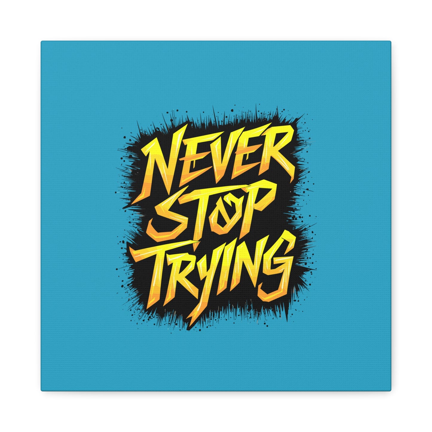 Never Stop Trying Matte Canvas, Stretched, 1.25"