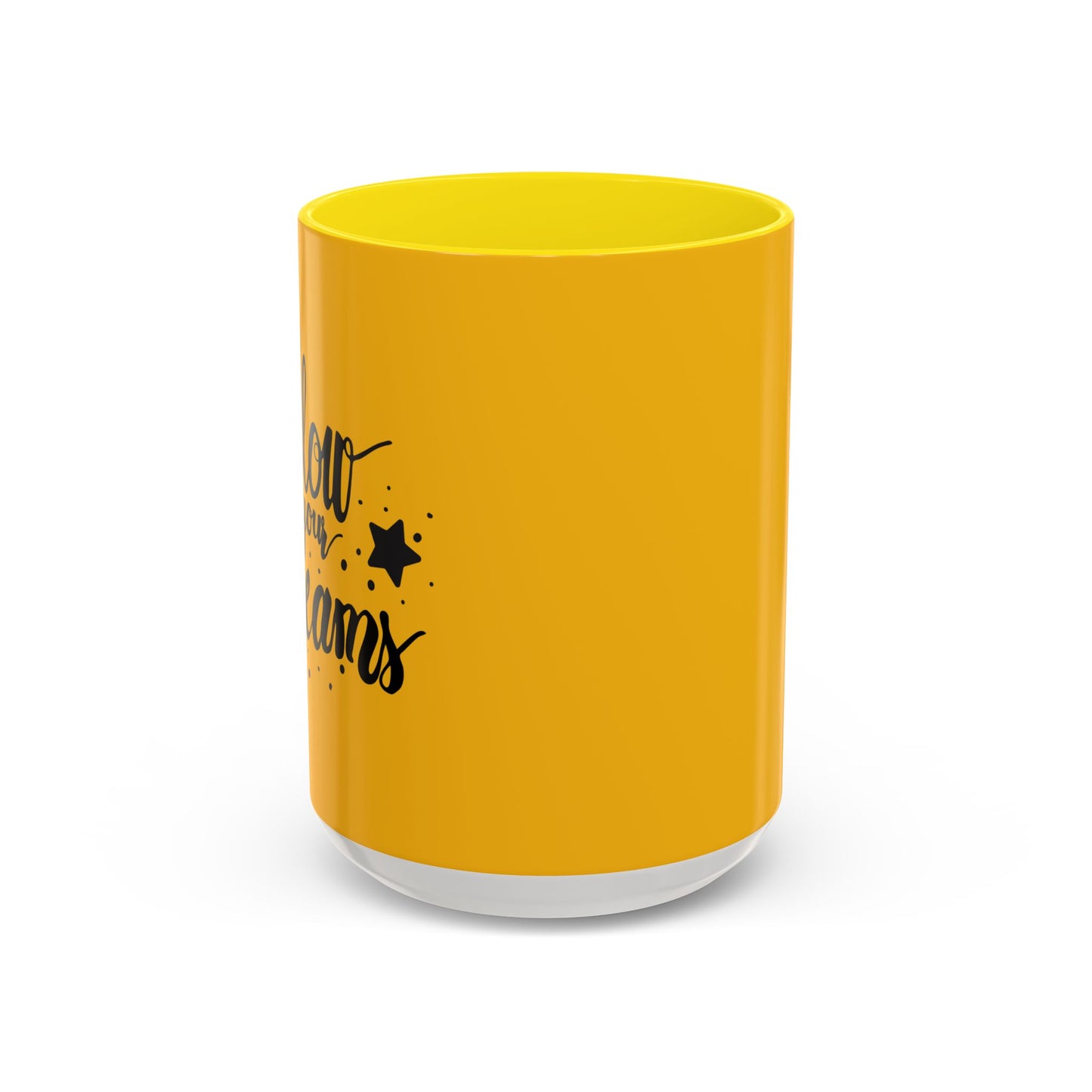 Follow Your Dreams Accent Coffee Mug (11, 15oz)