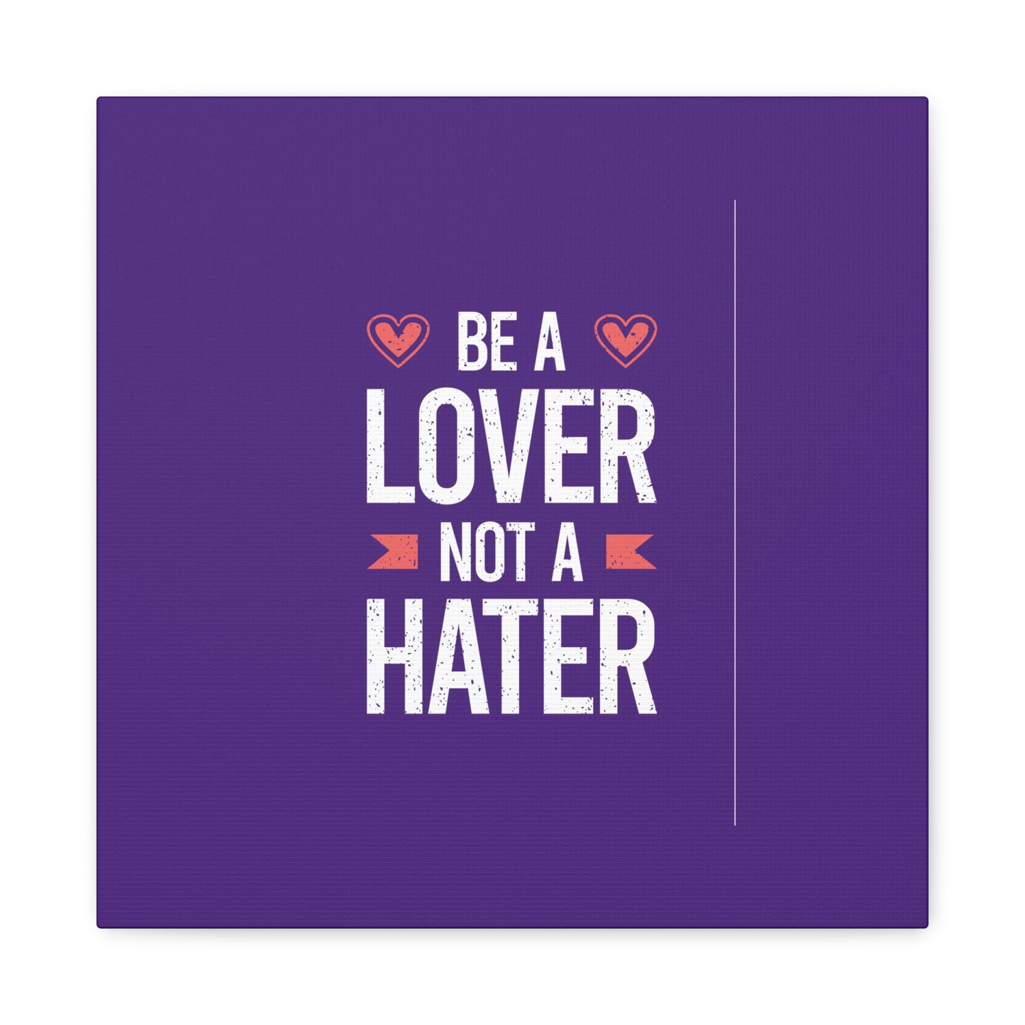 Be A Lover Not A Hater Matte Canvas, Stretched, 1.25"