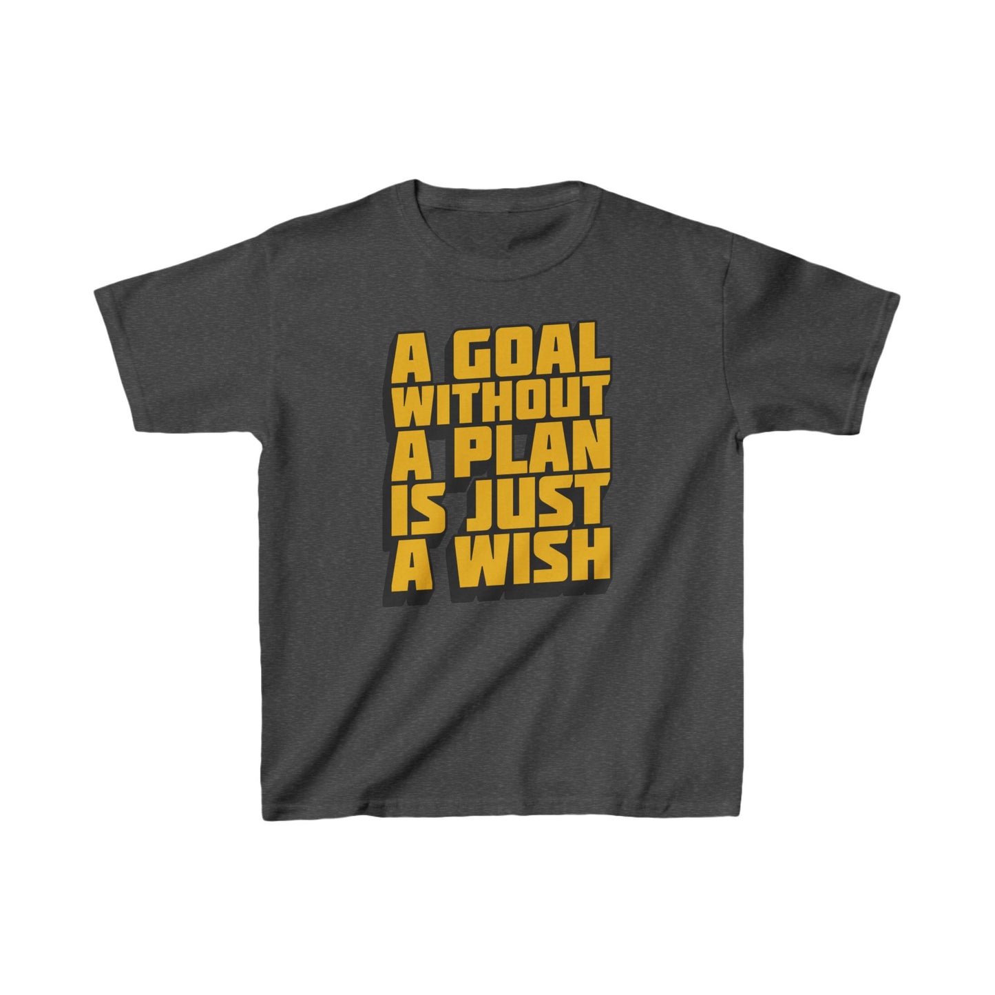 A Goal Without A Plan Is Just A Wish Kids Heavy Cotton™ Tee